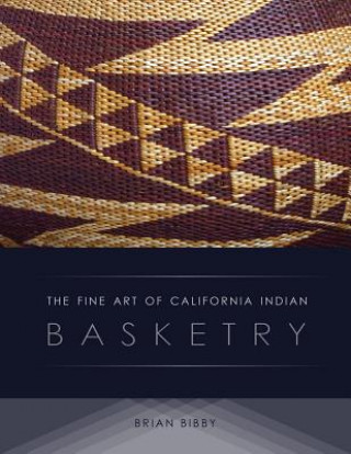 Carte Fine Art of California Indian Basketry Brian Bibby