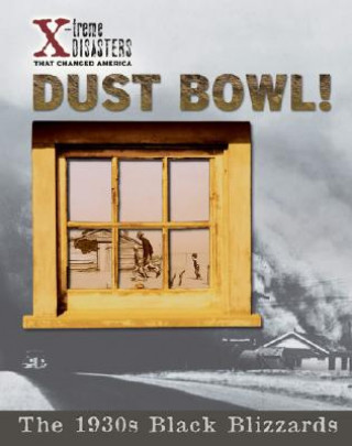 Книга Dust Bowl!: The 1930s Black Blizzards Richard H. Levey