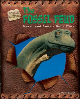 Książka The Fossil Feud: Marsh and Cope's Bone Wars Meish Goldish