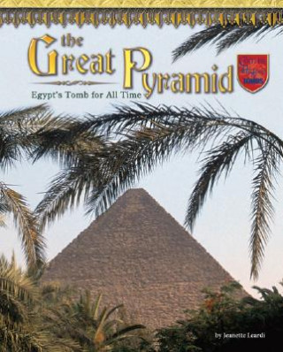 Book The Great Pyramid: Egypt's Tomb for All Time Jeanette Leardi