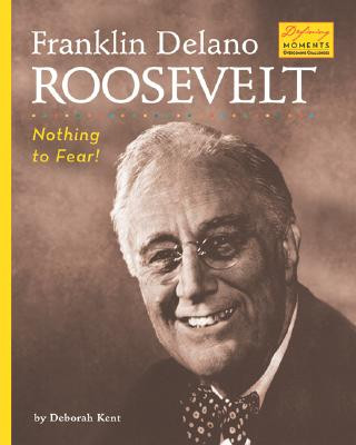 Buch Franklin Delano Roosevelt: Nothing to Fear! Deborah Ann Kent