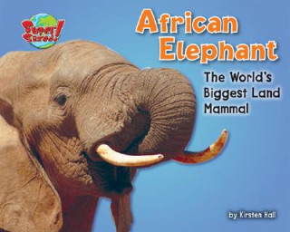 Carte African Elephant: The World's Biggest Land Mammal Kirsten Hall