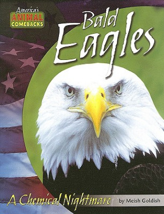 Buch Bald Eagles: A Chemical Nightmare Meish Goldish