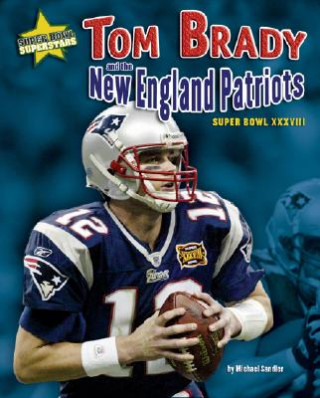 Könyv Tom Brady and the New England Patriots: Super Bowl XXXVIII Michael Sandler