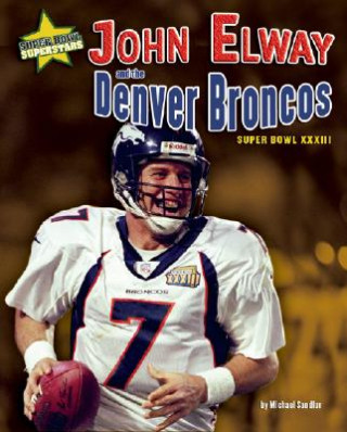 Kniha John Elway and the Denver Broncos: Super Bowl XXXIII Michael Sandler