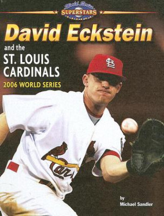 Kniha David Eckstein and the St. Louis Cardinals: 2006 World Series Michael Sandler
