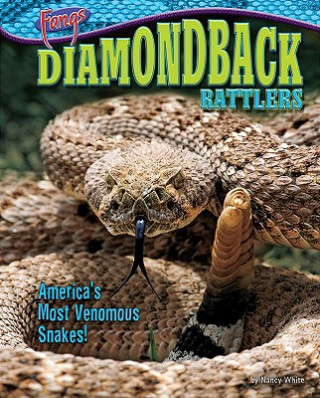 Carte Diamondback Rattlers: America's Most Venomous Snakes! Nancy White
