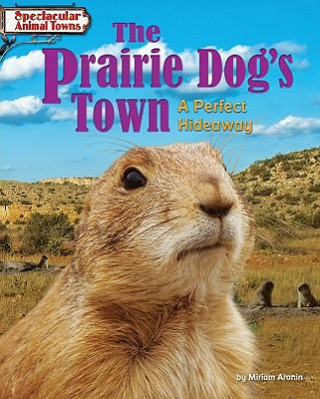 Könyv The Prairie Dog's Town: A Perfect Hideaway Miriam Aronin