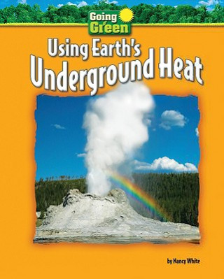 Kniha Using Earth's Underground Heat Nancy White