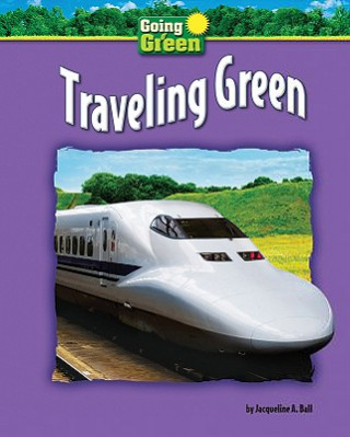 Könyv Traveling Green Jacqueline A. Ball