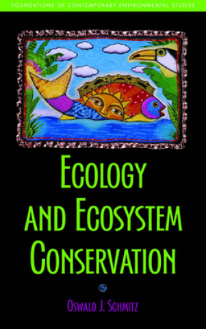 Knjiga Ecology and Ecosystem Conservation Oswald J. Schmitz