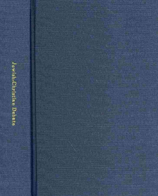 Knjiga The Jewish-Christian Debate in the High Middle Ages: A Critical Edition of the Nizzahon Vetus David Berger