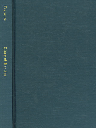 Książka To the Glory of Her Sex: Women's Roles in the Composition of Medieval Texts Joanm Ferrante