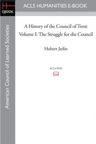 Książka A History of the Council of Trent Volume I: The Struggle for the Council Hubert Jedin