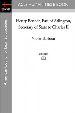 Książka Henry Bennet, Earl of Arlington, Secretary of State to Charles II Violet Barbour