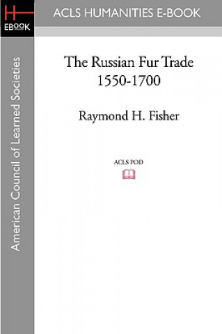 Книга The Russian Fur Trade 1550-1700 Raymond H. Fisher