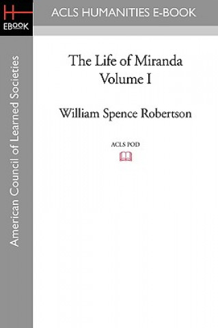 Könyv The Life of Miranda Volume I William Spence Robertson