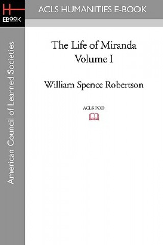 Kniha The Life of Miranda Volume I William Spence Robertson