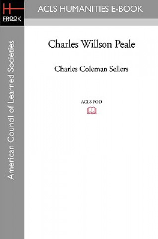 Book Charles Willson Peale Charles Coleman Sellers