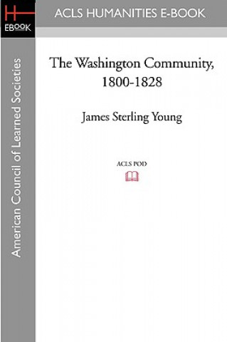 Book The Washington Community, 1800-1828 James Sterling Young