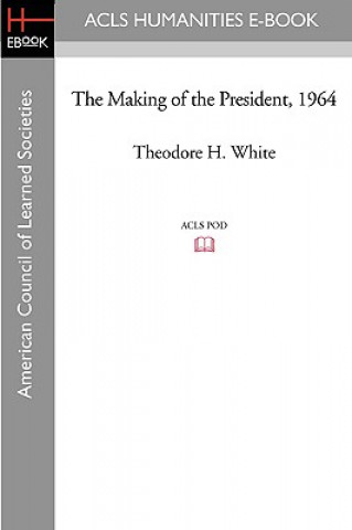 Kniha The Making of the President 1964 Theodore H. White