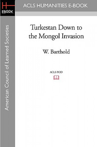 Könyv Turkestan Down to the Mongol Invasion W. Barthold