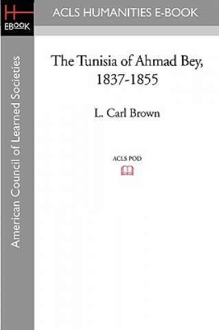 Carte The Tunisia of Ahmad Bey, 1837-1855 L. Carl Brown