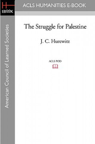 Kniha The Struggle for Palestine J. C. Hurewitz