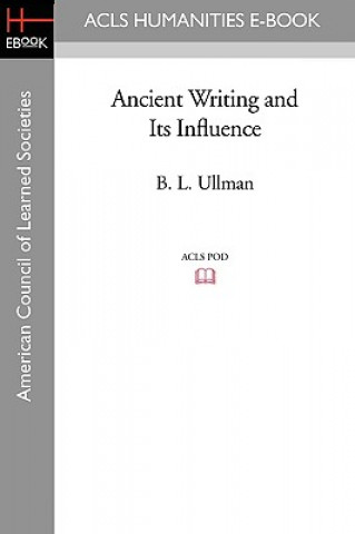 Carte Ancient Writing and Its Influence B. L. Ullman