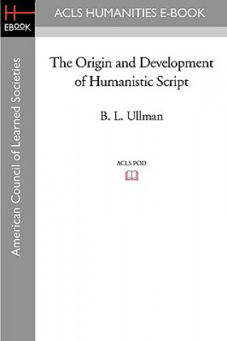 Książka The Origin and Development of Humanistic Script B. L. Ullman