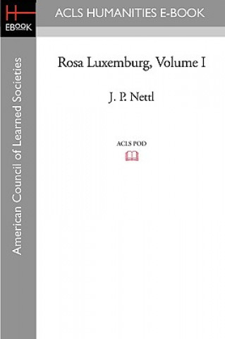 Carte Rosa Luxemburg Volume I J. P. Nettl