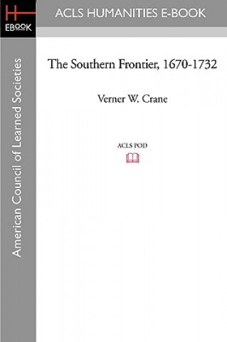 Könyv The Southern Frontier, 1670-1732 Verner W. Crane