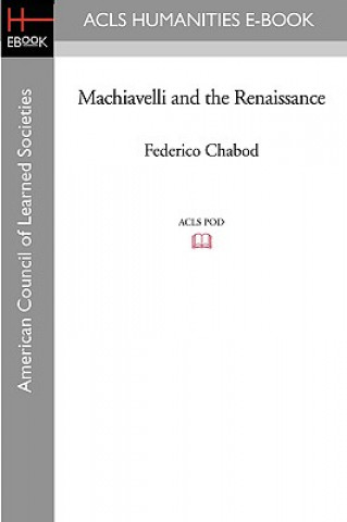 Livre Machiavelli and the Renaissance Federico Chabod