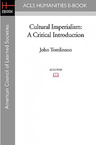 Carte Cultural Imperialism: A Critical Introduction John Tomlinson