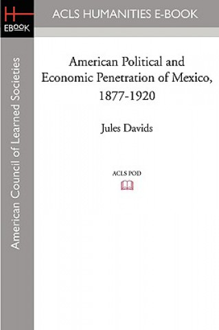 Kniha American Political and Economic Penetration of Mexico, 1877-1920 Jules Davids