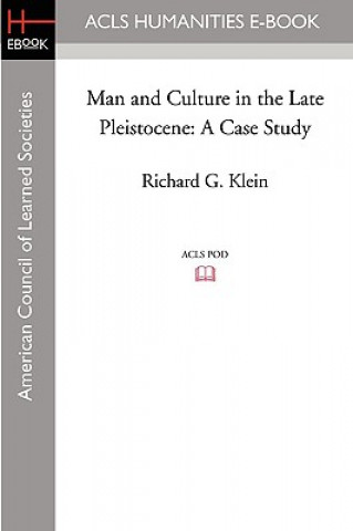 Książka Man and Culture in the Late Pleistocene: A Case Study Richard G. Klein