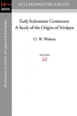 Книга Early Indonesian Commerce: A Study of the Origins of Srivijaya O. W. Wolters