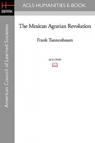 Kniha The Mexican Agrarian Revolution Frank Tannenbaum