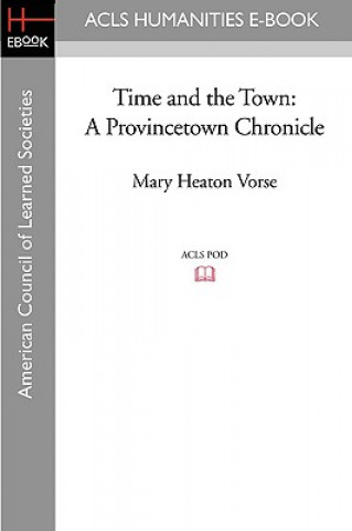 Carte Time and the Town: A Provincetown Chronicle Mary Heaton Vorse