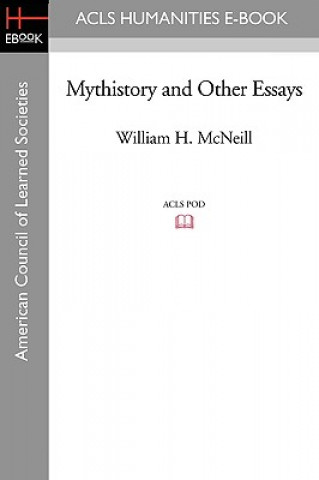 Kniha Mythistory and Other Essays William H. McNeill