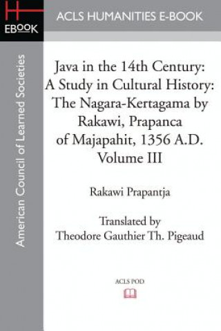 Книга Java in the 14th Century: A Study in Cultural History the Nagara-Kertagama by Rakawi, Prapanca of Majapahit, 1356 A.D. Rakawi Prapantja