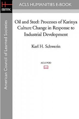 Carte Oil and Steel: Processes of Karinya Culture Change in Response to Industrial Development Karl H. Schwerin