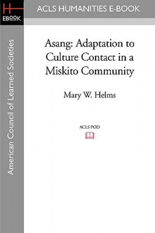 Книга Asang: Adaptation to Culture Contact in a Miskito Community Mary W. Helms