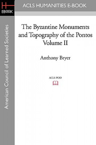 Kniha The Byzantine Monuments and Topography of the Pontos Volume II Anthony Bryer