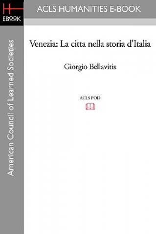 Книга Venezia: La Citta Nella Storia D'Italia Giorgio Bellavitis