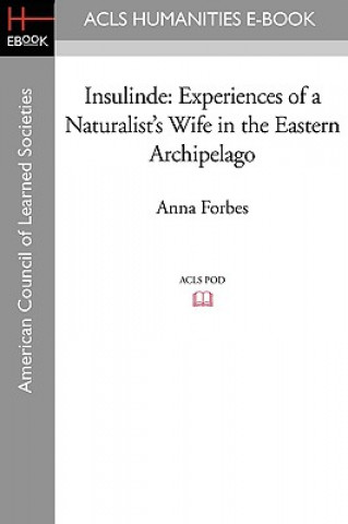 Kniha Insulinde: Experiences of a Naturalist's Wife in the Eastern Archipelago Anna Forbes