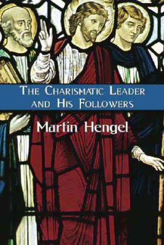 Kniha Charismatic Leader and His Followers Martin Hengel