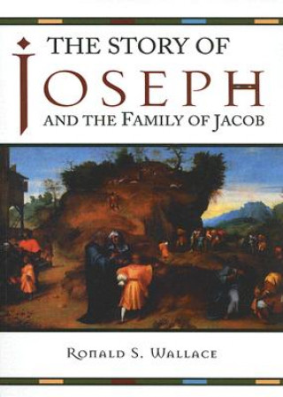 Kniha Story of Joseph and the Family of Jacob Ronald S. Wallace