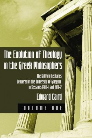 Kniha The Evolution of Theology in the Greek Philosophers, 2 Volume Edward Caird