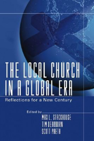 Könyv The Local Church in a Global Era: Reflections for a New Century Max L. Stackhouse